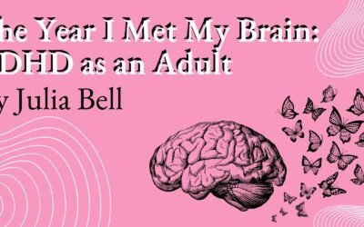The Year I Met My Brain: ADHD as an Adult 